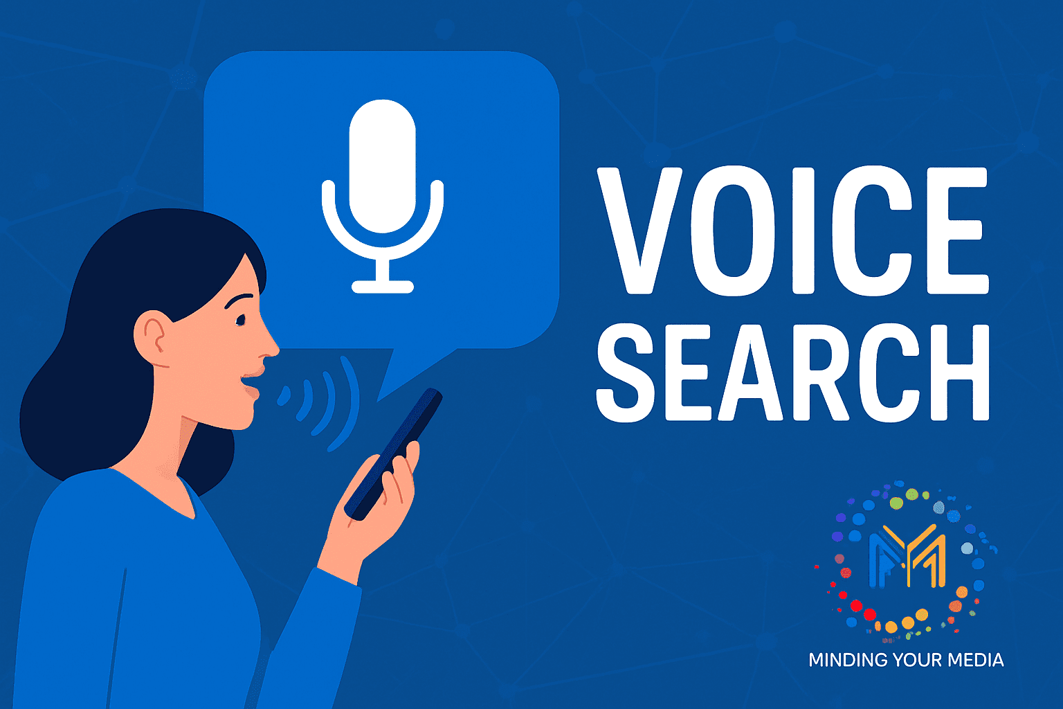 Woman using smartphone for voice search with microphone icon and Minding Your Media logo, emphasizing voice search optimization in digital marketing strategies.