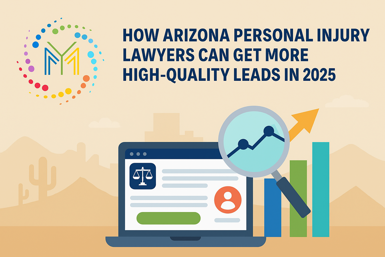 Arizona personal injury law marketing strategies, laptop displaying legal scales and user profile, magnifying glass over upward trend graph, colorful logo of Minding Your Media, desert landscape background.